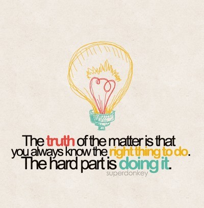 You Always Know the Right Thing to Do