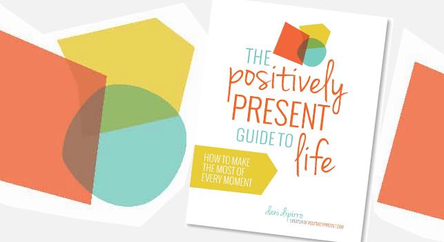 Positively Present Guide to Life