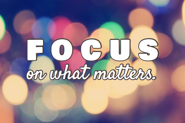 Focus on What Matters