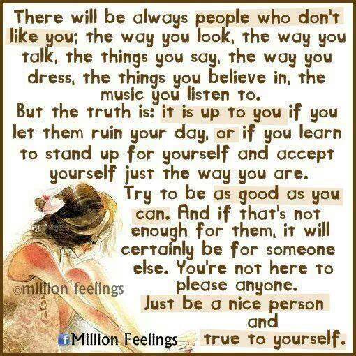 There will always be people who don't like you