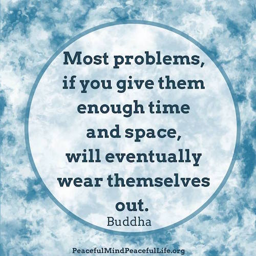 Most problems wear themselves out