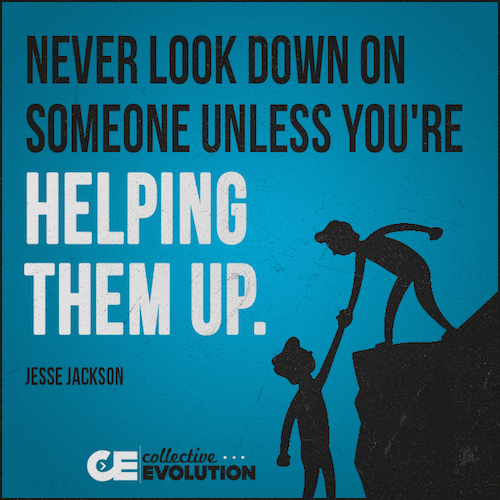 Never look down on someone