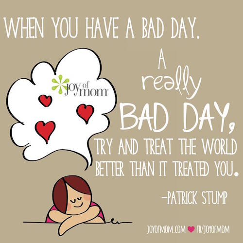 When you have a bad day