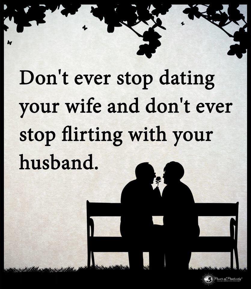 Dont ever stop dating your wife