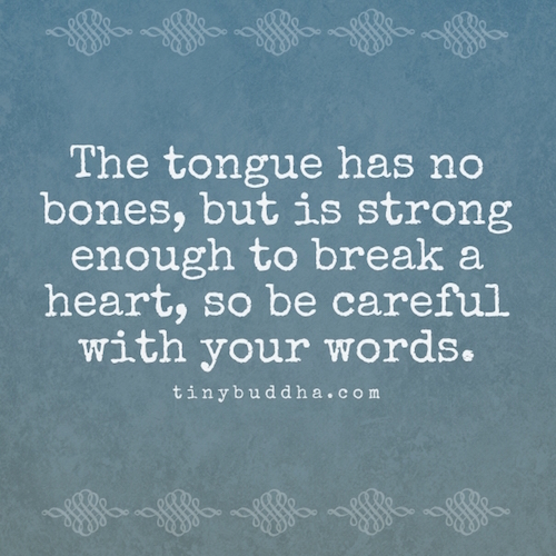 Be careful with your words