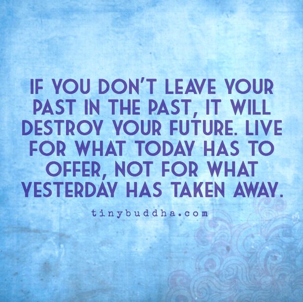 Leave your past in the past