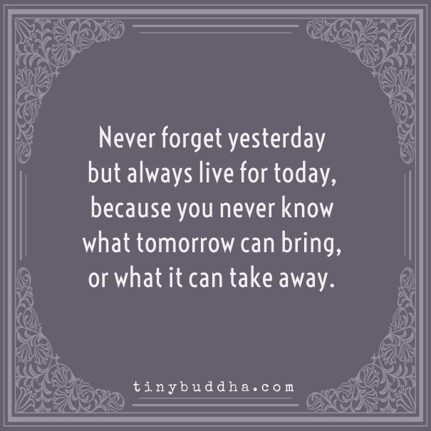 Always live for today
