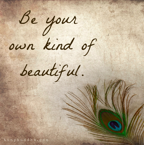 Be your own kind of beautiful
