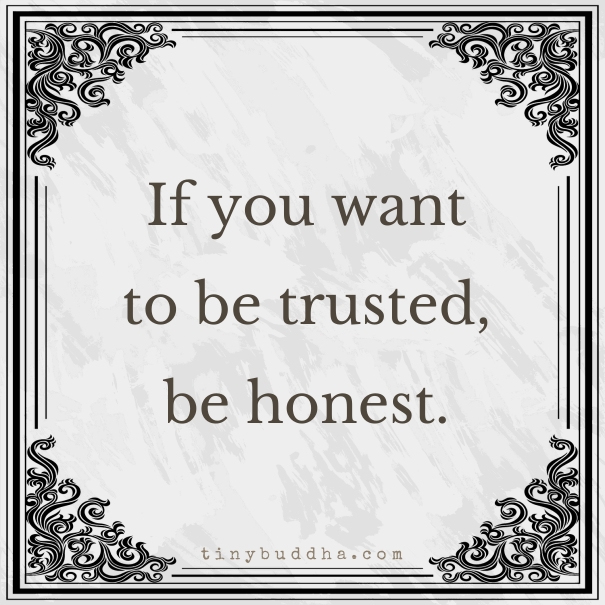 Be honest