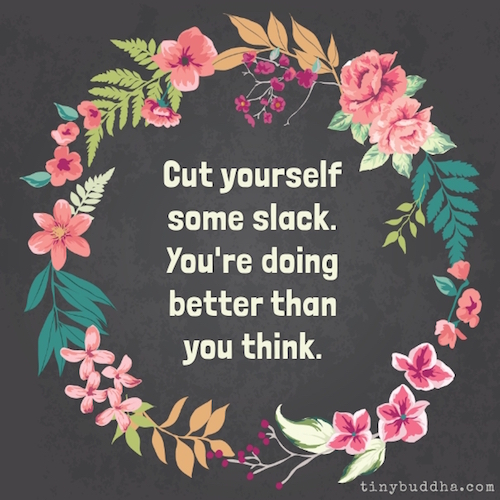 Cut yourself some slack