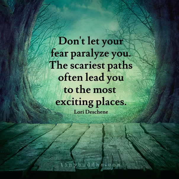 Dont let fear paralyze you