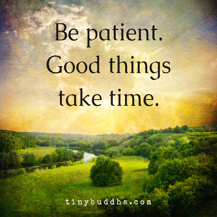 Good things take time