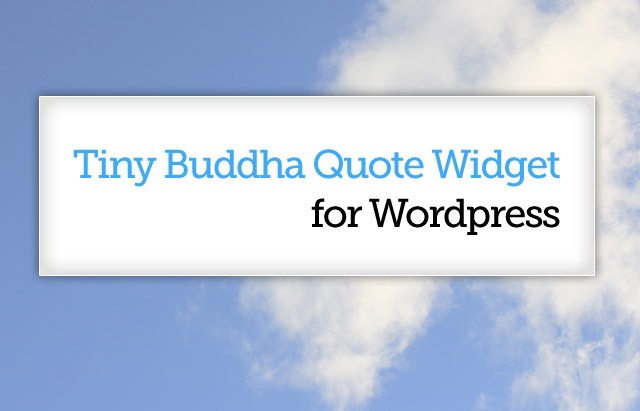 Introducing: The Tiny Buddha Quote Widget