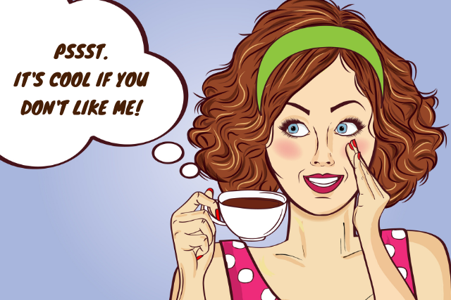 10 Reasons to be Okay with Being Disliked