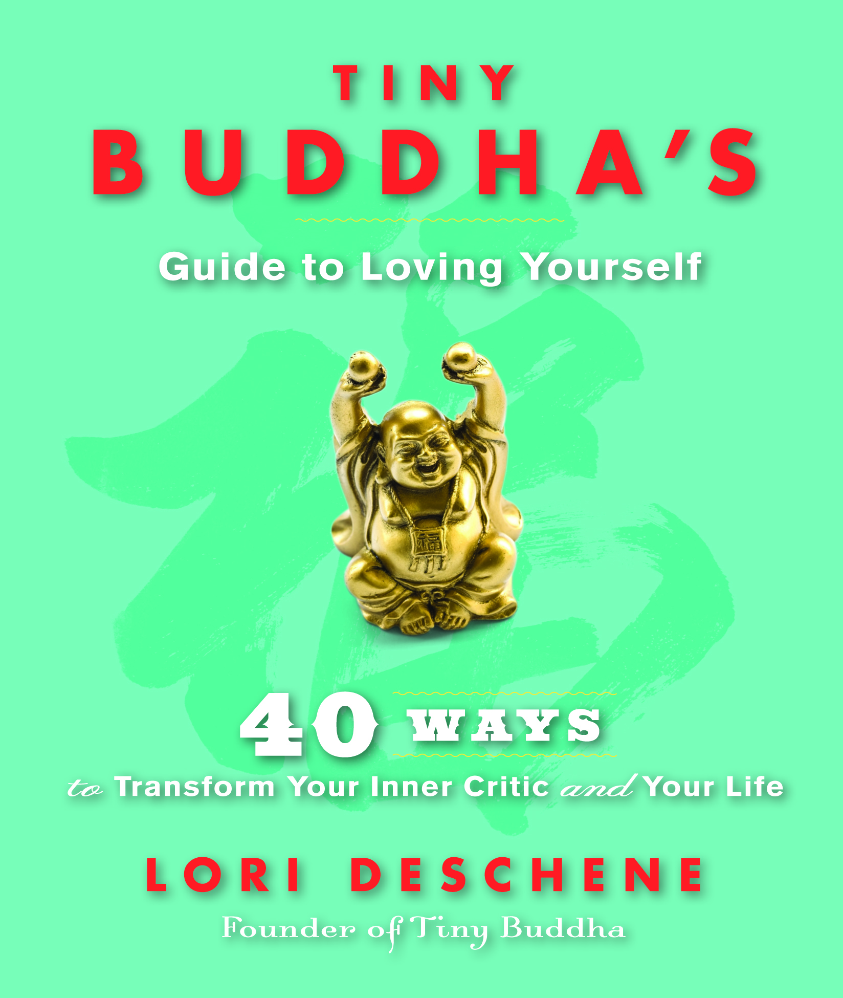 Love Yourself and Your Life: 7 Reasons to Buy the New Tiny Buddha Book
