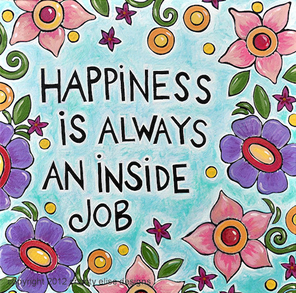 Happiness Is Always an Inside Job