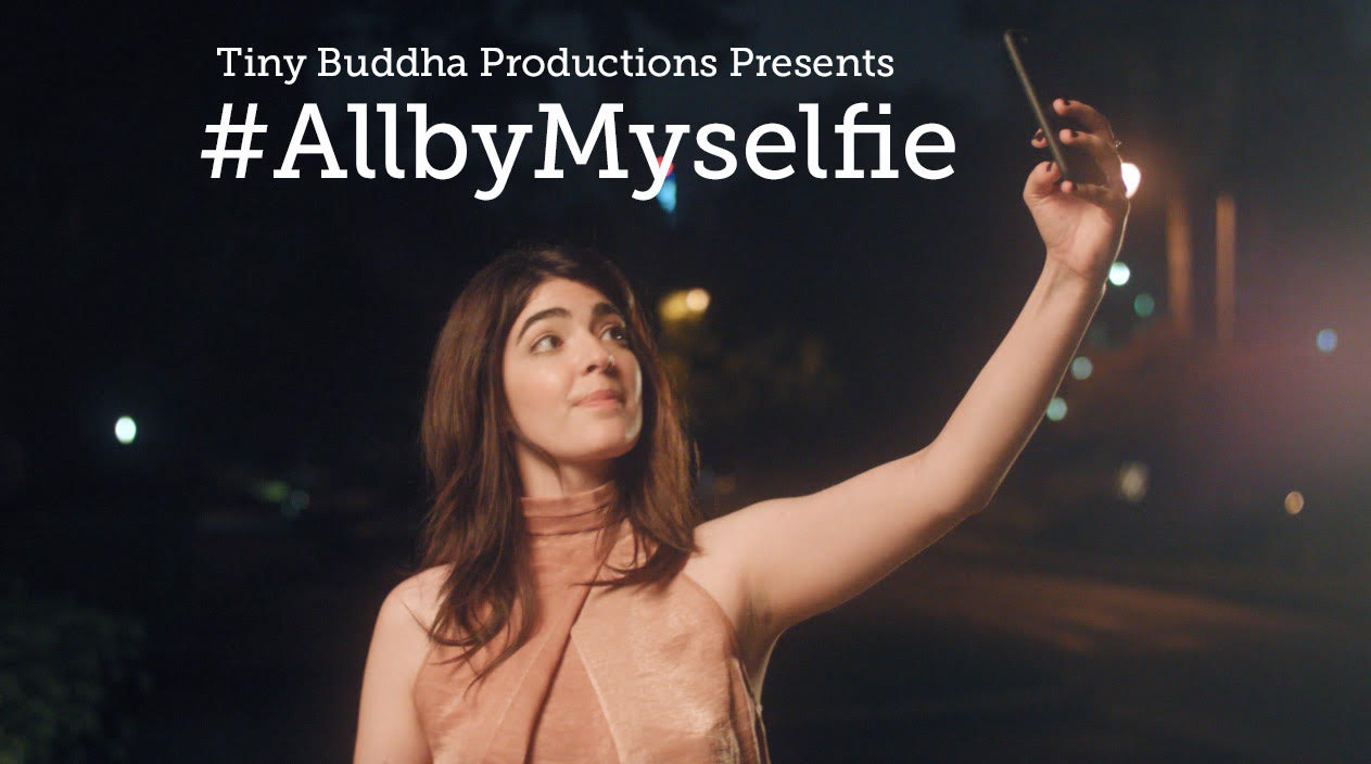 Tiny Buddha’s First Short Film: All by Myselfie