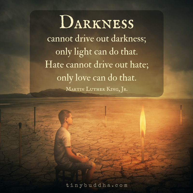 Darkness Cannot Drive Out Darkness