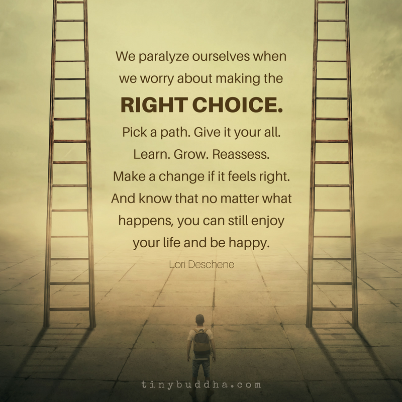We Paralyze Ourselves When We Worry About Making the Right Choice