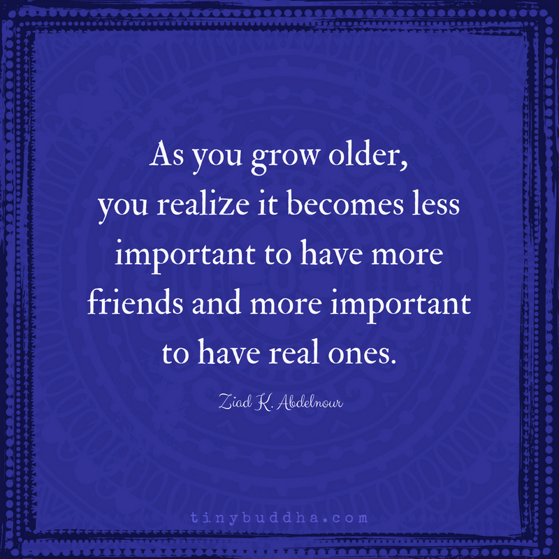 It’s Less Important to Have More Friends and More Important to Have Real Ones