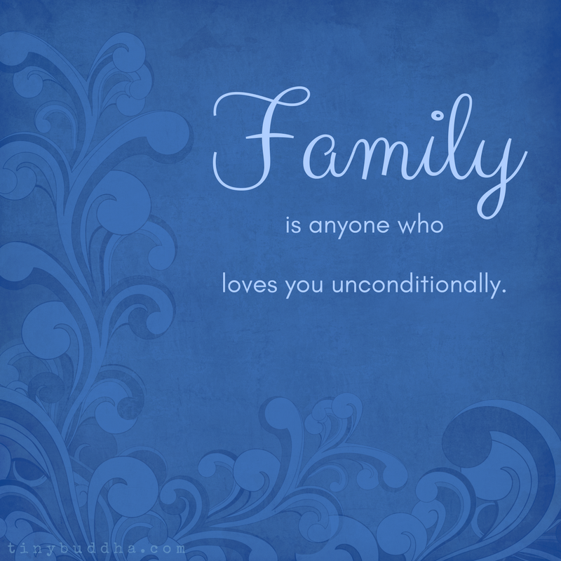 Family Is Anyone Who Loves You Unconditionally
