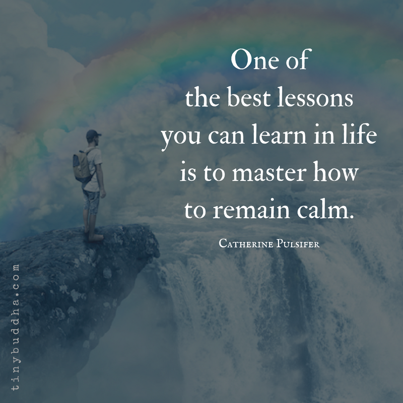 One of the Best Lessons is How to Remain Calm