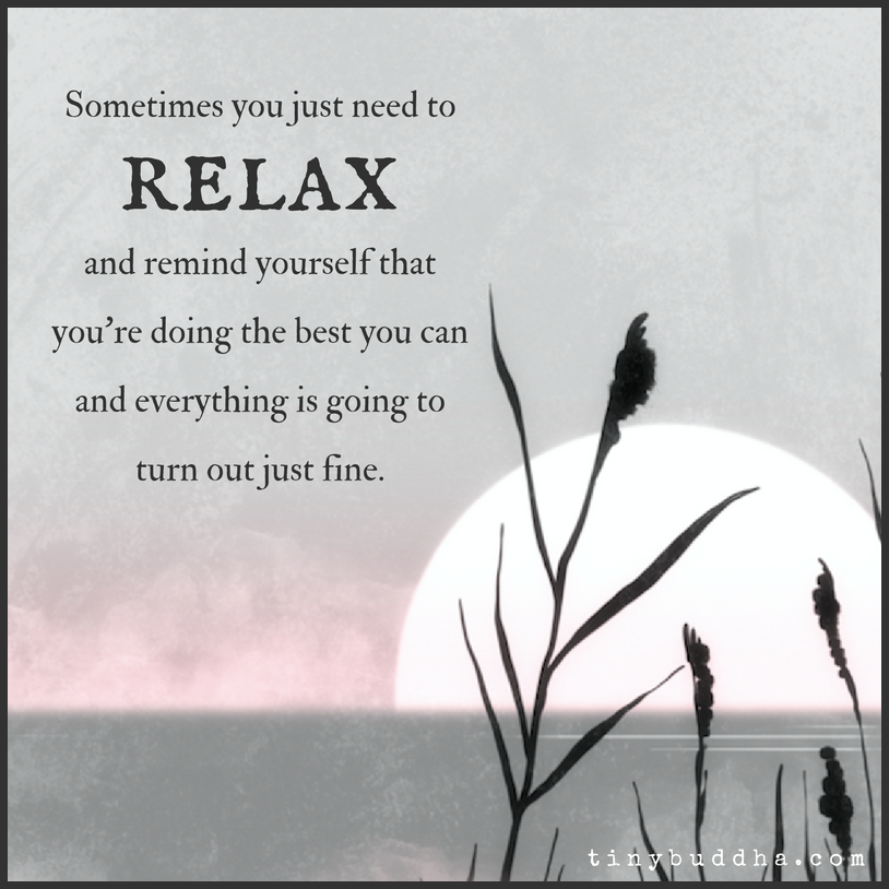 Sometimes You Just Need to Relax and Remind Yourself…