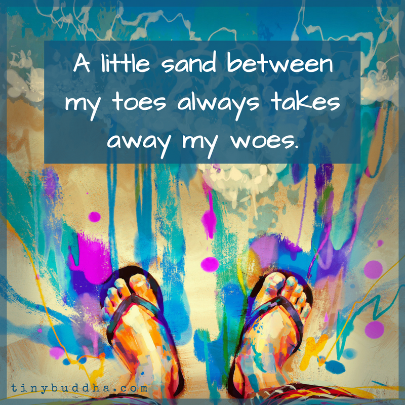 A Little Sand Between My Toes Takes Away All My Woes