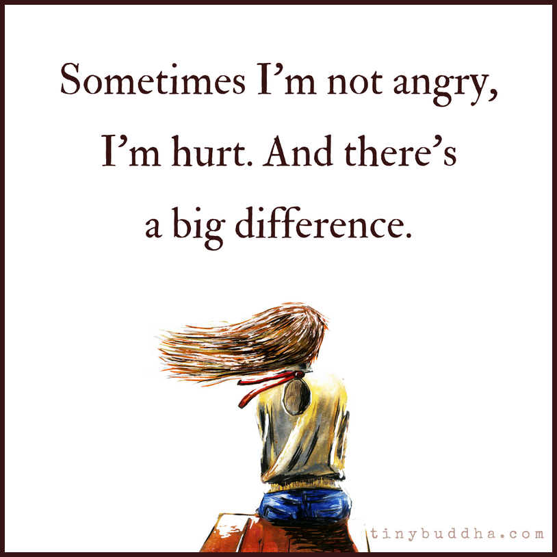 Sometimes I’m Not Angry, I’m Hurt