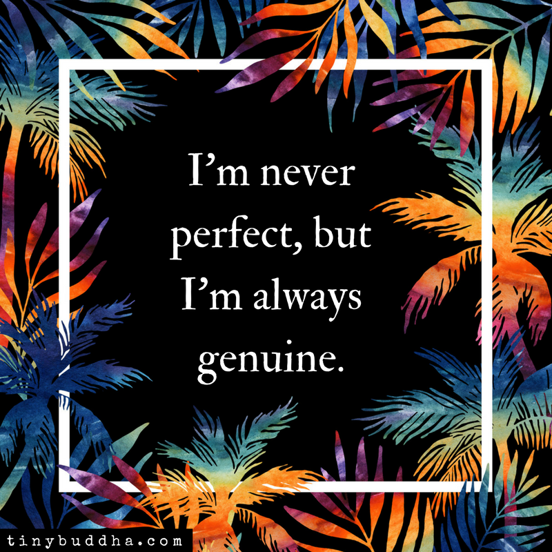 I’m Never Perfect, But I’m Always Genuine