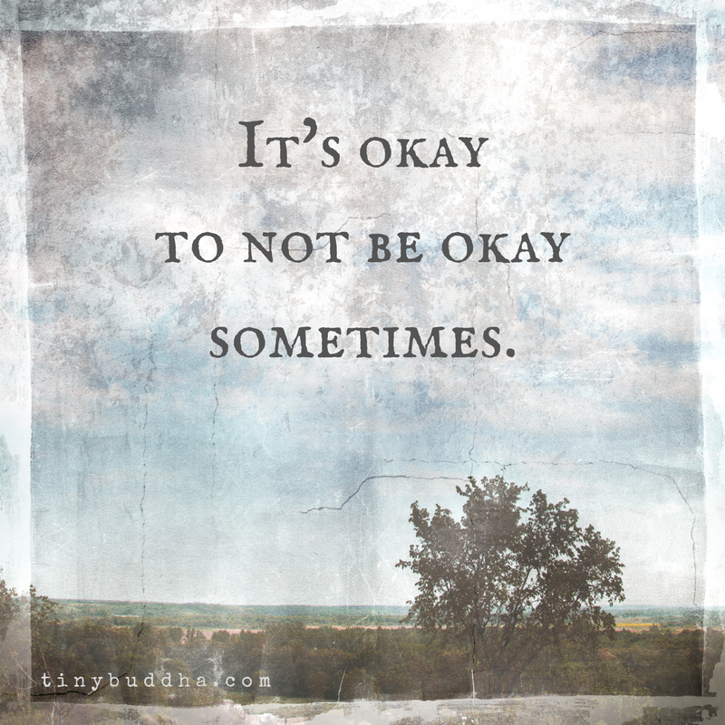 It’s Okay to Not Be Okay Sometimes