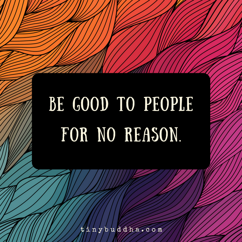Be Good to People for No Reason