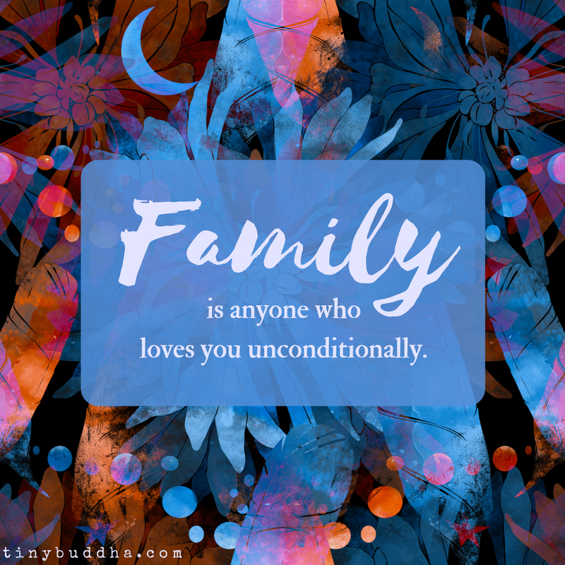 Family Is Anyone Who Loves You Unconditionally