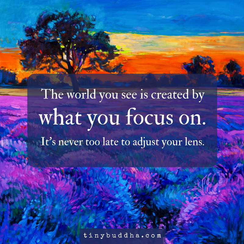 The World You See Is Created by What You Focus On