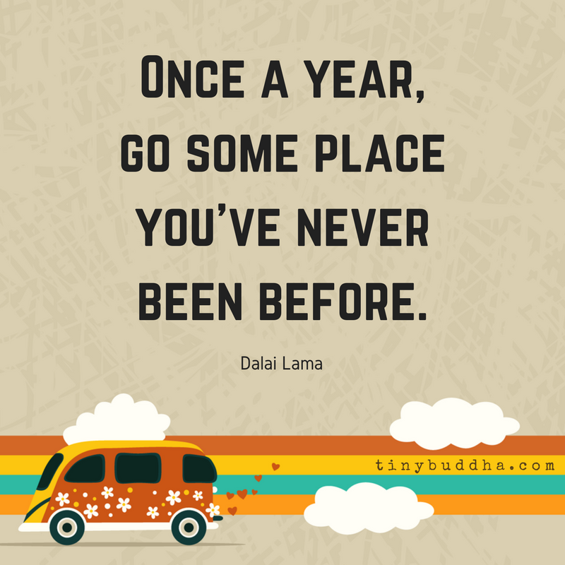 Go Some Place You’ve Never Been Before