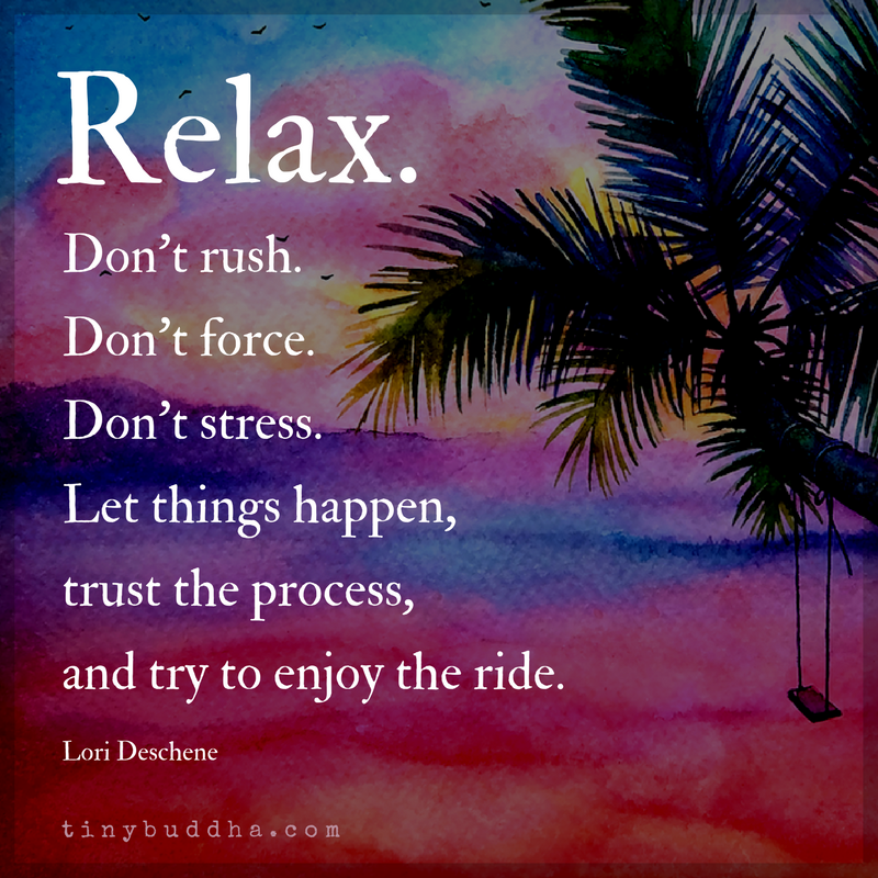 Don’t Rush, Don’t Force, Don’t Stress