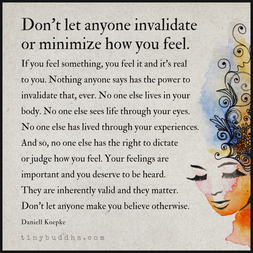 Don’t Allow Anyone to Invalidate How You Feel