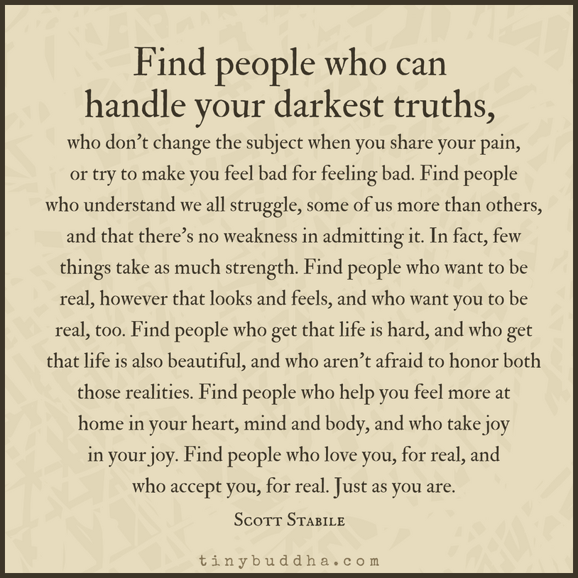 Find People Who Can Handle Your Darkest Truths