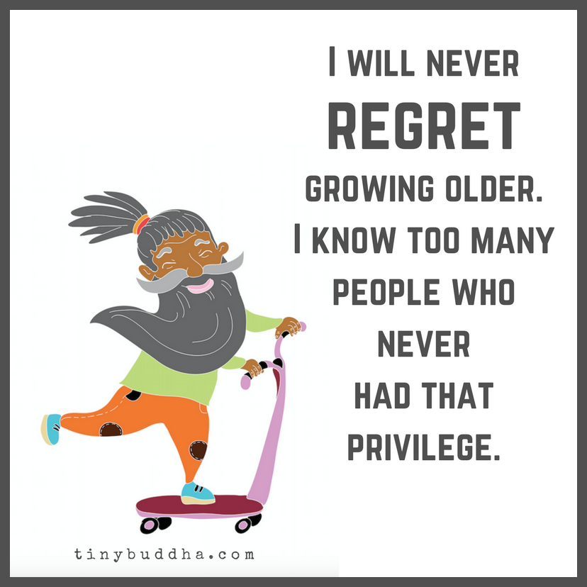 I Will Never Regret Growing Older