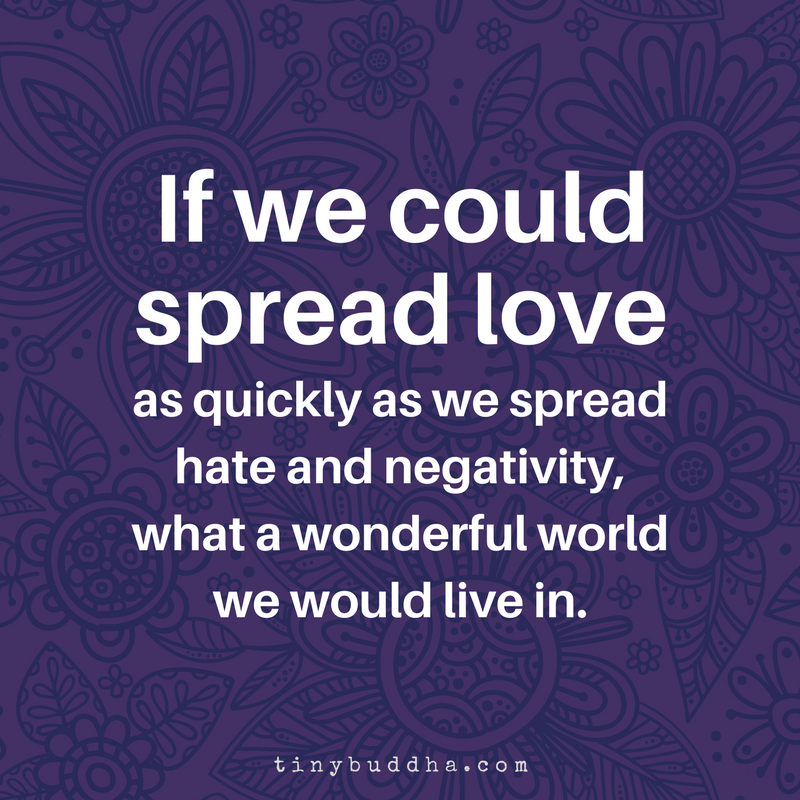 If We Could Spread Love as Quickly as We Spread Hate and Negativity…