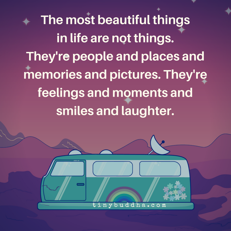 The Most Beautiful Things in Life Are Not Things
