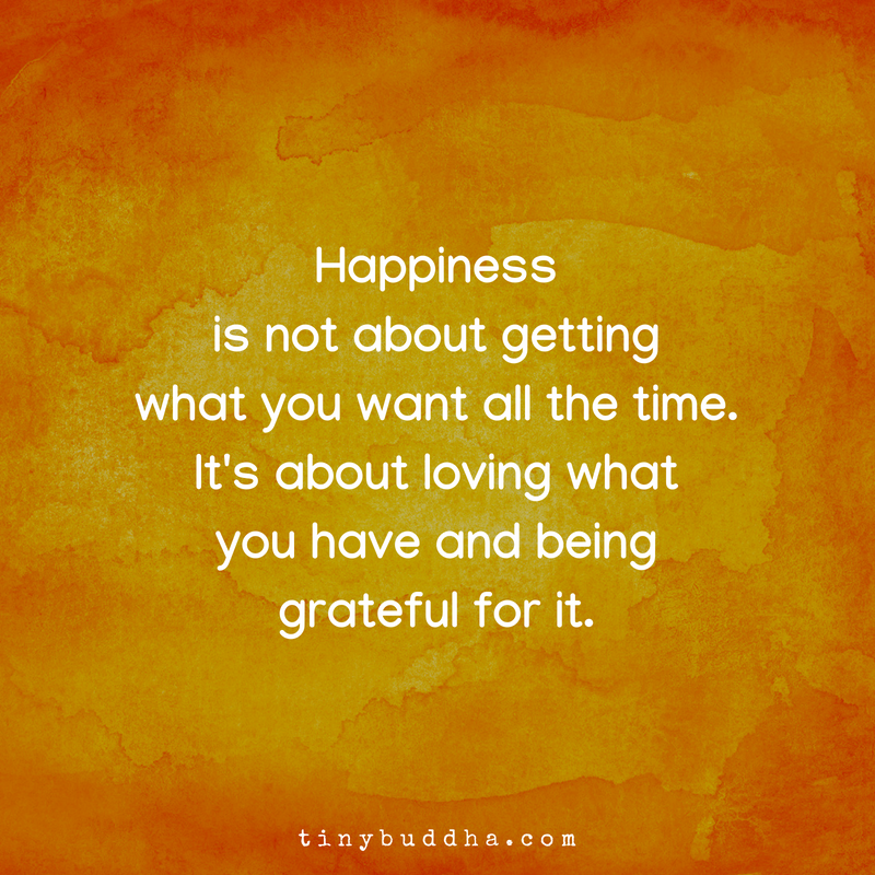 Happiness Is About Loving What You Have and Being Grateful for It