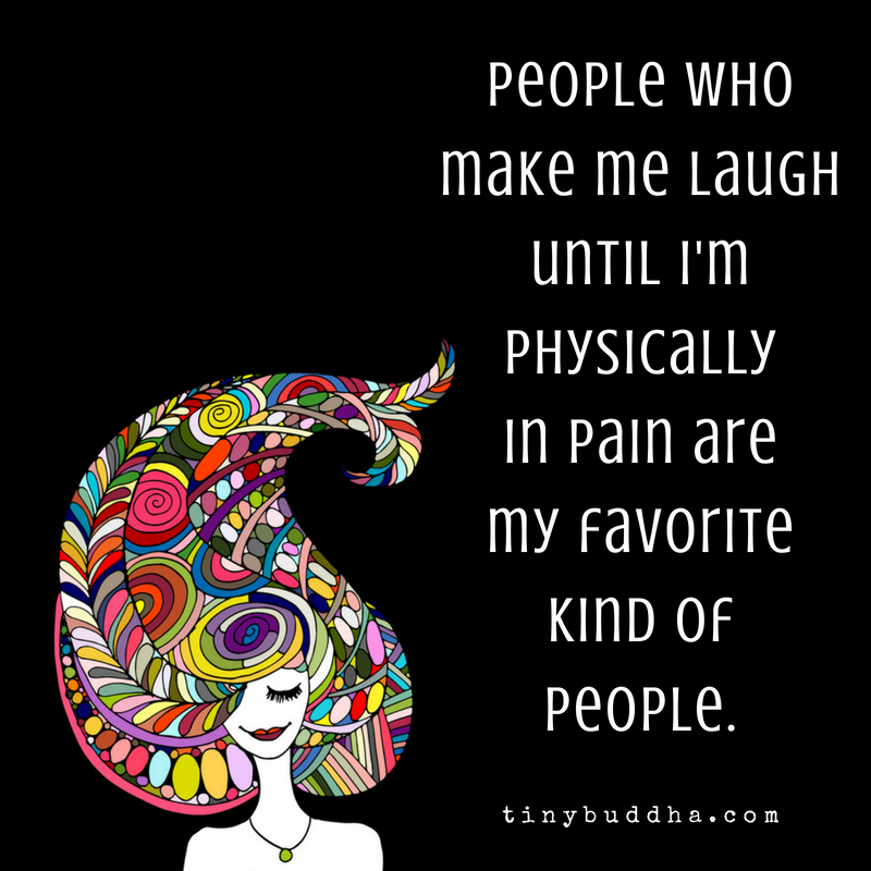 People Who Make Me Laugh Until I’m Physically in Pain…