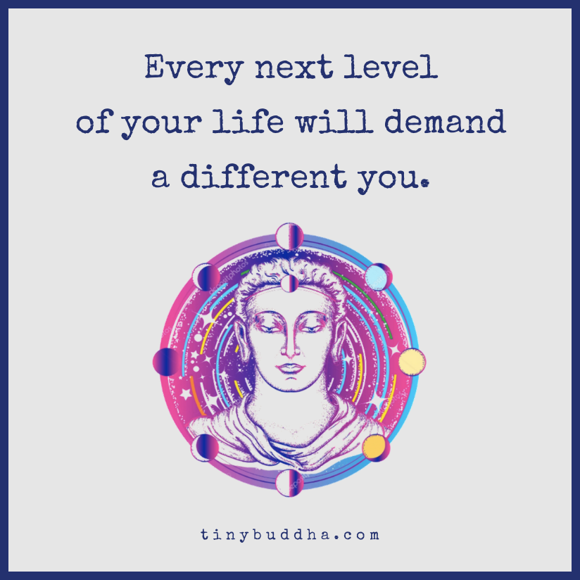 Every Next Level of Your Life Will Demand a Different You