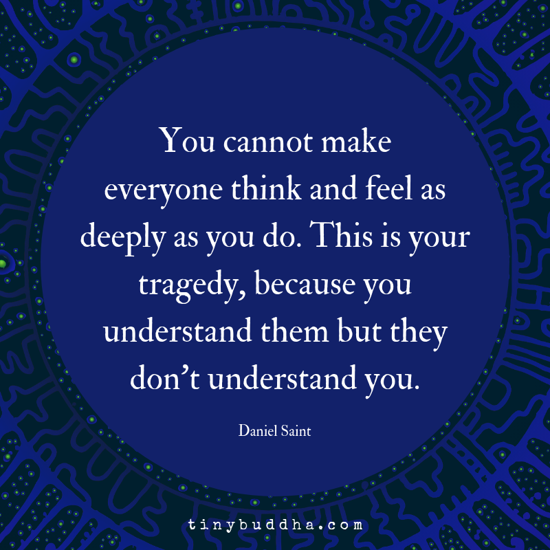 You Can’t Make People Think and Feel as Deeply As You Do