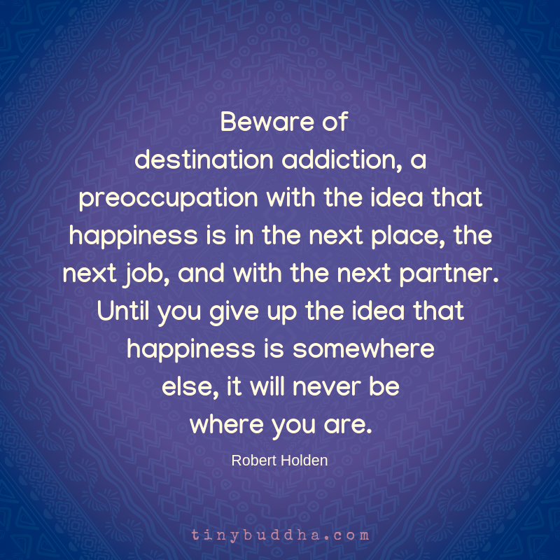 Beware of Destination Addiction