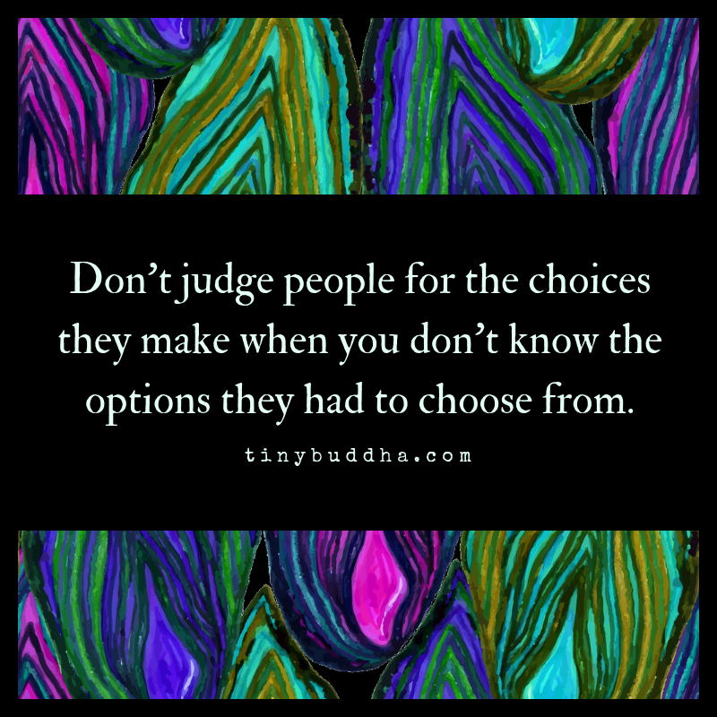 Don’t Judge the Choices People Make When…