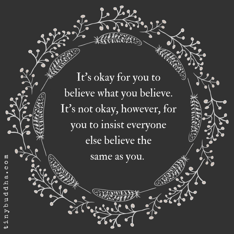 It’s Okay for You to Believe What You Believe