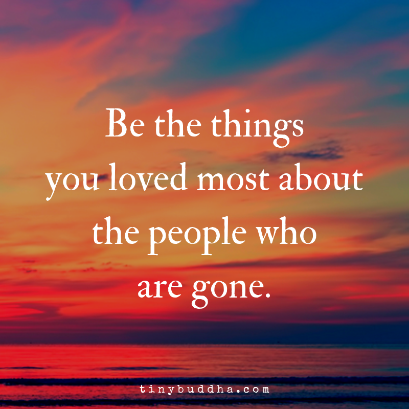 Be the Things You Loved Most About the People Who Are Gone
