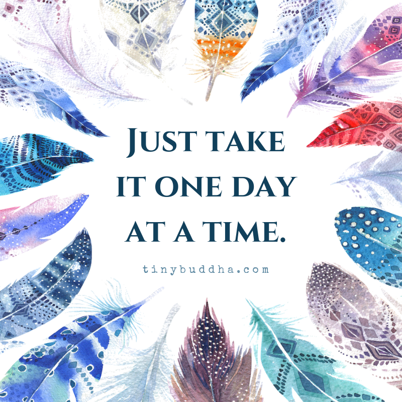Just Take It One Day at a Time